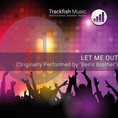 Let Me Out (Originally Performed by 'Ben's Brother') (Karaoke Version)'s cover