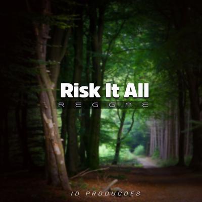 Risk It All By ID PRODUÇÕES REMIX's cover