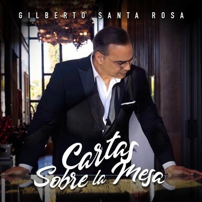 Cartas Sobre La Mesa By Gilberto Santa Rosa's cover