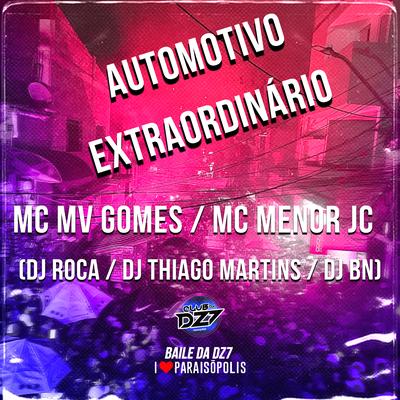 Automotivo Extraordinário By Mc Mv gomes, MC MENOR JC, DJ Thiago Martins, DJ BN's cover