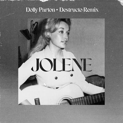 Jolene (Destructo Remix) By Destructo, Dolly Parton's cover