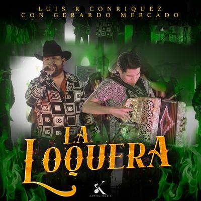 La Loquera (En Vivo) By Luis R Conriquez, Gerardo Mercado's cover