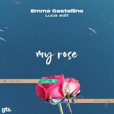 my rose (Luca Edit) By Emma Castellino, Lucha's cover