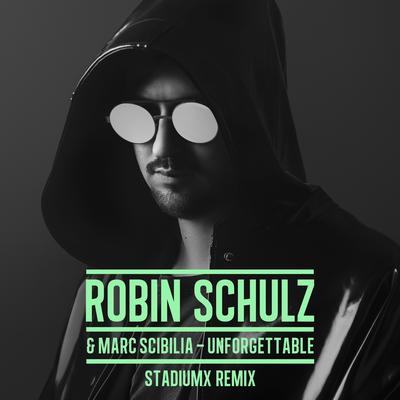 Unforgettable (Stadiumx Remix) By Robin Schulz, Marc Scibilia's cover