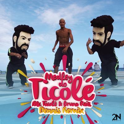 Medley do Ticolé (Dennis Remix) (feat. DENNIS) By MC Ticolé, Bruno Reis, DENNIS's cover