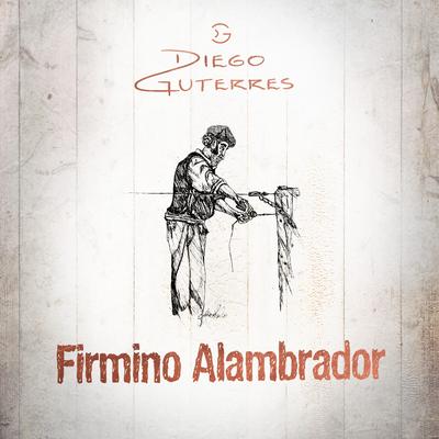 Firmino Alambrador By Diego Guterres, Rogério Melo's cover