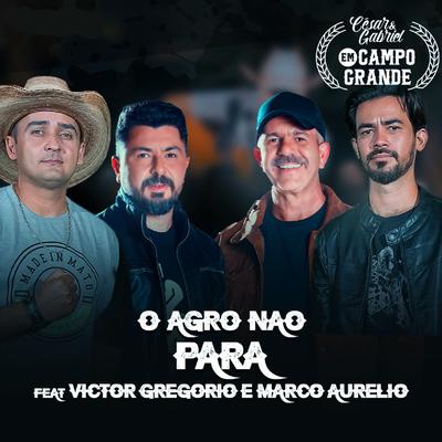 O Agro Não Para (Em Campo Grande) By César e Gabriel, Victor Gregório & Marco Aurélio's cover