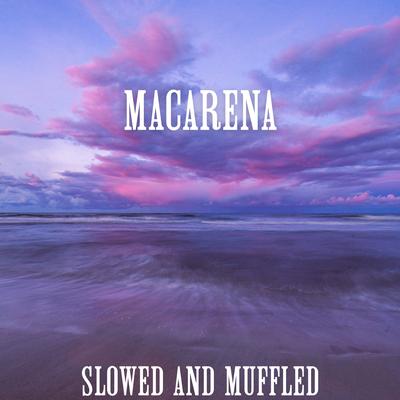 Macarena (Slowed And Muffled)'s cover