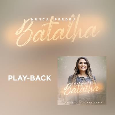 Nunca Perdeu Batalha (Playback) By Danielle Cristina's cover