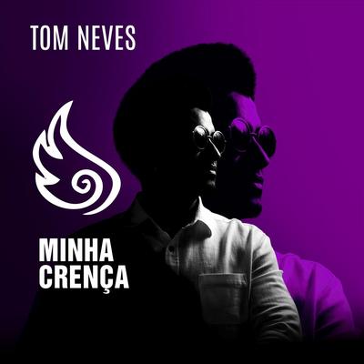 Minha Crença By Tom Neves's cover