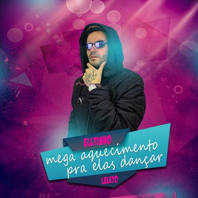 MEGA AQUECIMENTO PRA ELAS DANÇAR (feat. MC Leleto)'s cover