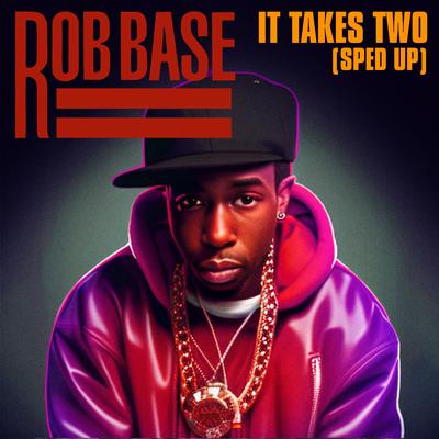 It Takes Two (Re-Recorded - Slowed) By Rob Base's cover