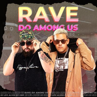 Rave Do Among Us By DJ Léo Alves, Dj GBR, MC Rafa 22, Mc Gw's cover