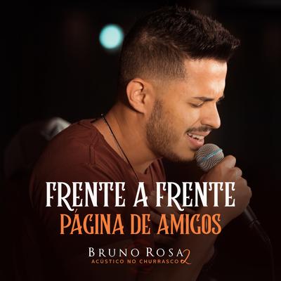 Frente a Frente / Página de Amigos (Ao Vivo) By Bruno Rosa's cover