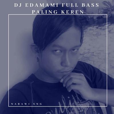 DJ EDAMAMI FULL BASS - PALING KEREN's cover