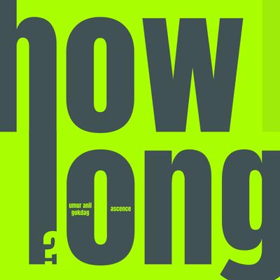 How Long By Umur Anil Gokdag, Ascence's cover