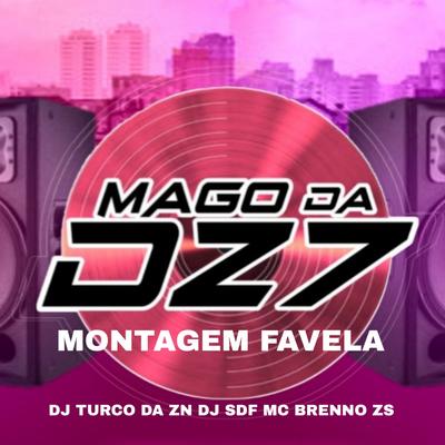 MONTAGEM FAVELA By MAGO DA DZ7, DJ SDF, DJ TURCO DA ZN's cover