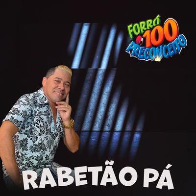 Rabetão Pá By Forró 100 Preconceito, Beto O Rei Da Luxuria's cover