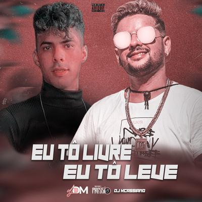 Eu Tô Livre Eu Tô Leve (feat. Dj Kcassiano) (feat. Dj Kcassiano) By Dj Dm Audio Production, Dj Kcassiano's cover