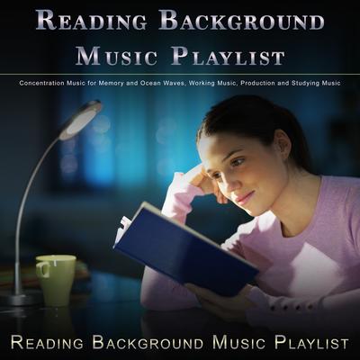 Reading Background Music Playlist: Concentration Music for Memory and Ocean Waves, Working Music, Production and Studying Music's cover