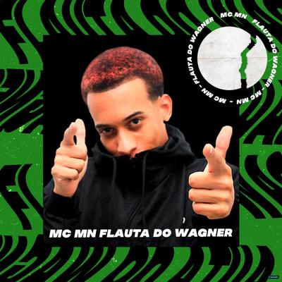 Flauta do Wagner (feat. MC John JB & Dj Terrorista) (feat. MC John JB & Dj Terrorista) By MC MN, MC John JB, Dj Terrorista's cover