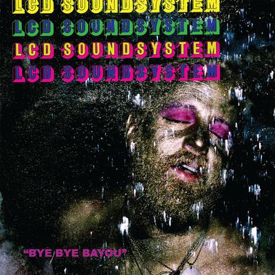 Bye Bye Bayou By LCD Soundsystem's cover