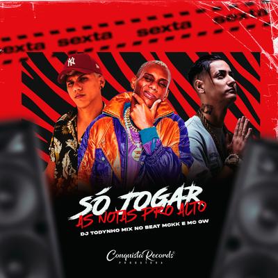 Só Jogar as Notas pro Alto (feat. Mc Gw) (feat. Conquista Records & Mc Gw) By dj todynho mix no beat, MC K.K, Conquista Records, Mc Gw's cover