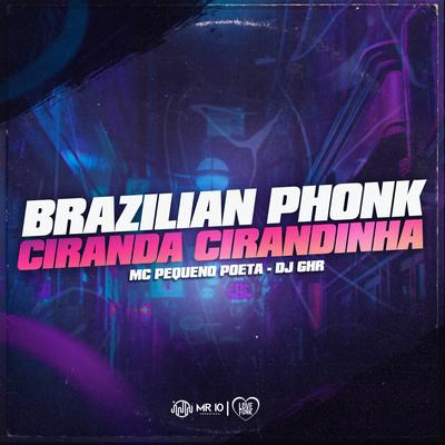 Brazilian Phonk - Ciranda Cirandinha By Mc Pequeno Poeta, DJ GHR's cover