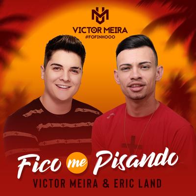 Fico Me Pisando By Victor Meira, Eric Land's cover