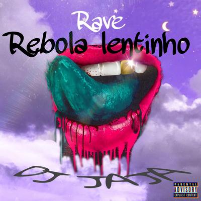 Rave Rebola Lentinho By Dj Jaja, Mc Kaio e Mc Dablio's cover