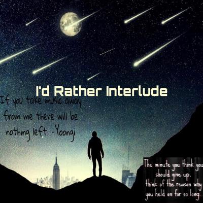 I'd Rather Interlude By MerexMobb's cover