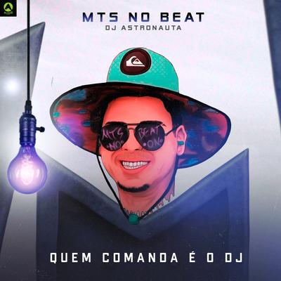Quem Comanda É o DJ By MTS No Beat, DJ ASTRONAUTA's cover