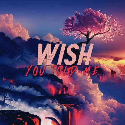 Wish You Told Me By 219Bendo, Will Ryte, COLLAB's cover