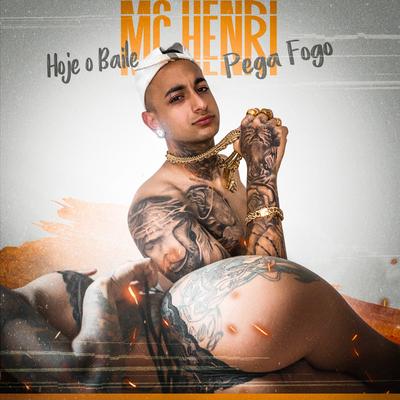 Hoje o Baile Pega Fogo By Mc Henri, DJ Age's cover