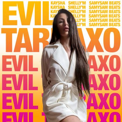 Evil Tarraxo (Makita Remix) By Kaysha, Shelly'M, SamySam Beats, makita's cover