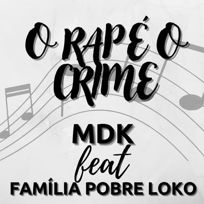 O Rap É o Crime By M.D.K., Família Pobre Loko's cover