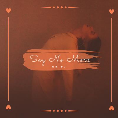 Say No More By MD DJ's cover