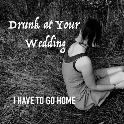 Drunk at Your Wedding's cover