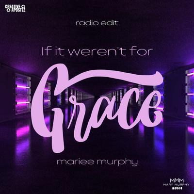 If it weren't for Grace Radio Edit By Mariee Murphy's cover