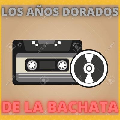 Los Años Dorado De La Bachata's cover