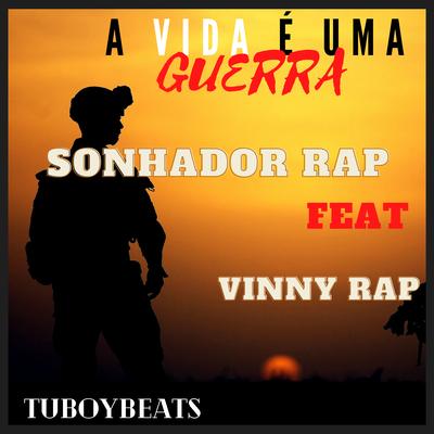 A Vida É uma Guerra By Sonhador Rap Motivação, Vinny Rap Motivacional, Tuboybeats's cover