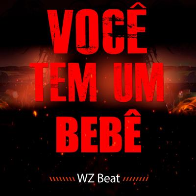 Você Tem um Bebê By WZ Beat's cover