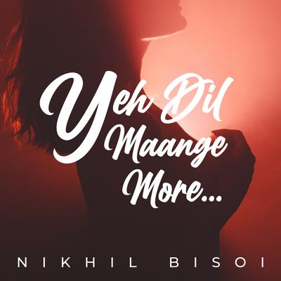 Yeh Dil Maange More's cover