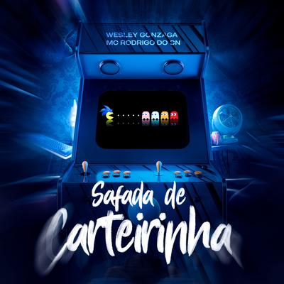 Safada de Carteirinha By Dj Wesley Gonzaga, Mc Rodrigo do CN's cover