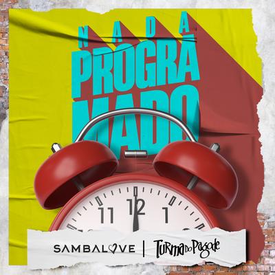 Nada Programado By Sambalove, Turma do Pagode's cover