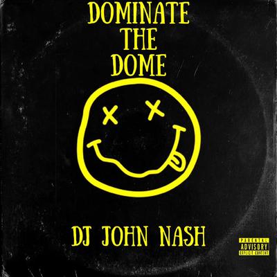 Dominate The Dome By Dj John Nash's cover