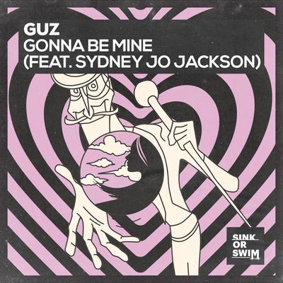 Gonna Be Mine (feat. Sydney Jo Jackson) By Guz, Sydney Jo Jackson's cover