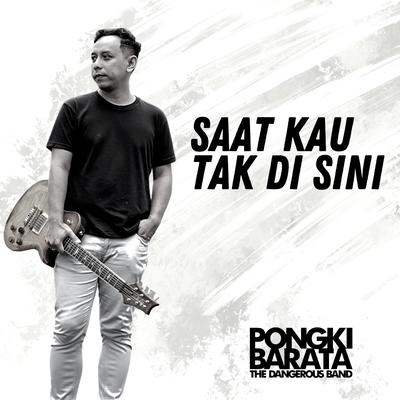 Saat Kau Tak Di Sini - SKTD By Pongki Barata, The Dangerous Band's cover
