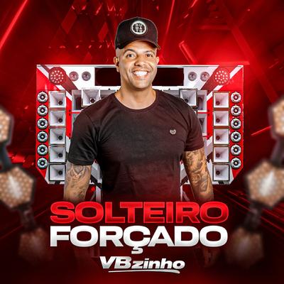 Solteiro Forçado By VBZINHO's cover