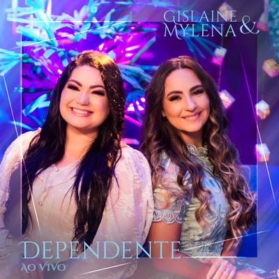Dependente (Ao Vivo) By Gislaine e Mylena's cover